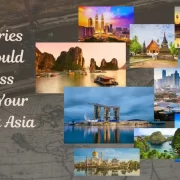 9 Countries You Should Not Miss During Your Southeast Asia Trip