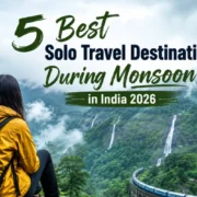 Best Solo Travel Destinations During Monsoon in India