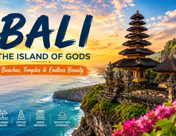 Bali Travel Guide 2026: Why This Island Should Be Your Next Vacation
