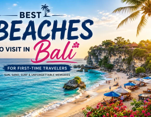 Best Beaches to Visit in Bali for First-Time Travelers