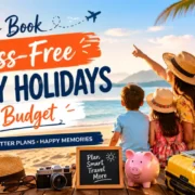 How to Book Stress-Free Family Holidays on a Budget